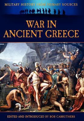 War In Ancient Greece Bob Carruthers