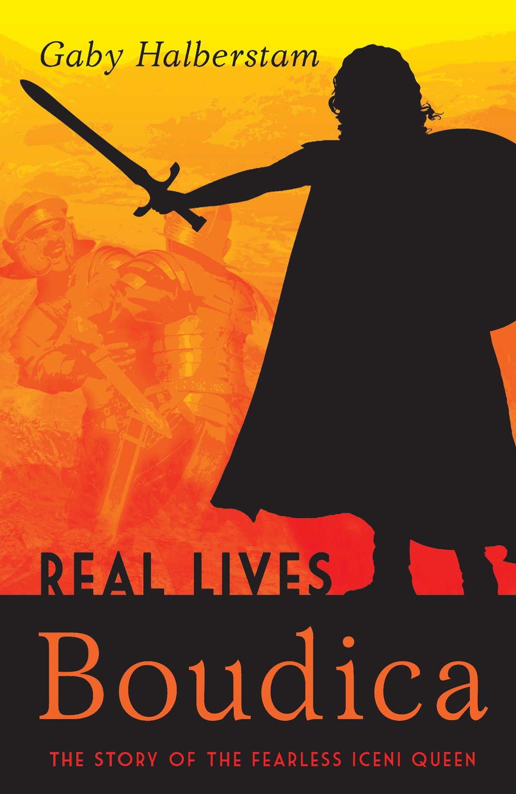 Boudica The Story Of The Fearless Iceni Queen Gaby Halberstam