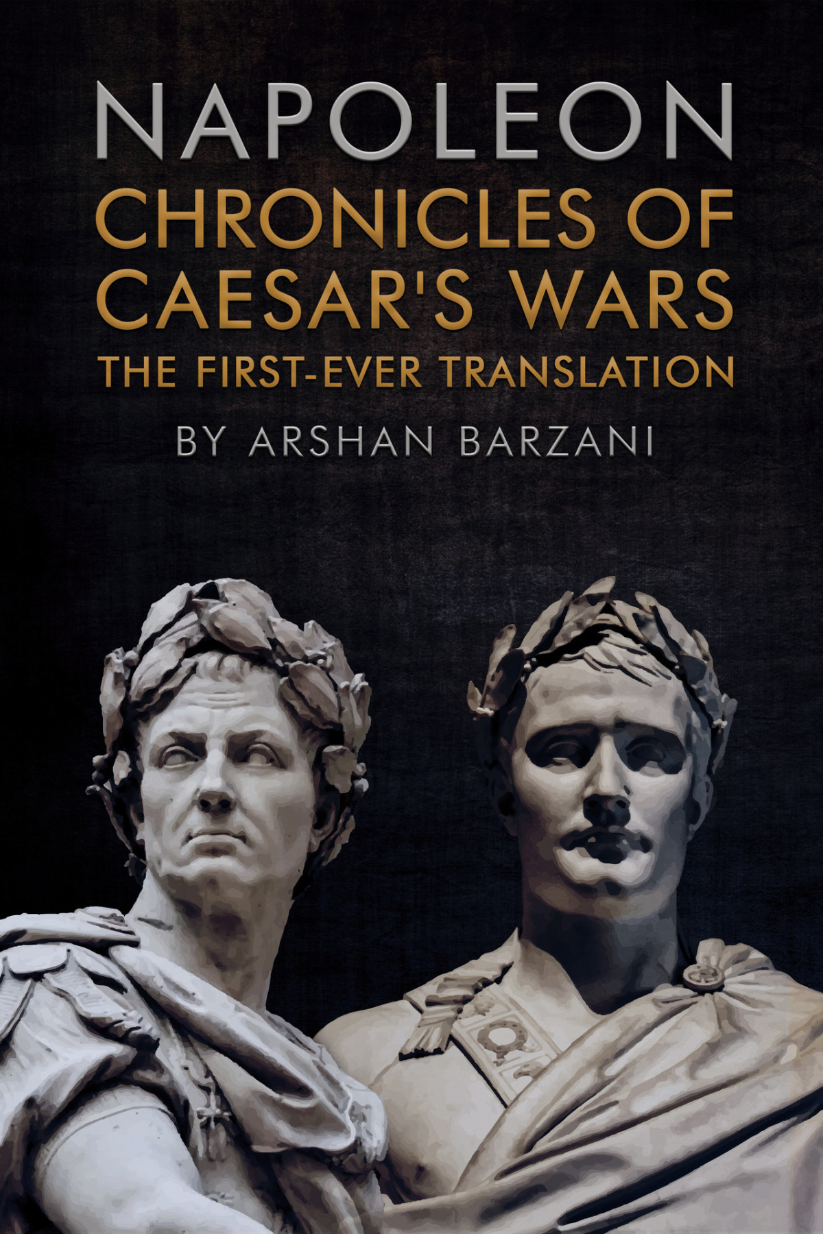 Chronicles Of Caesars Wars The Firstever Translation Napoleon I