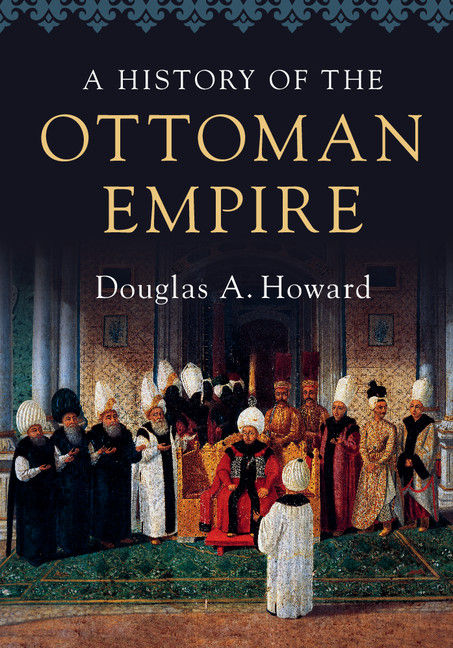 A History Of The Ottoman Empire Douglas A Howard