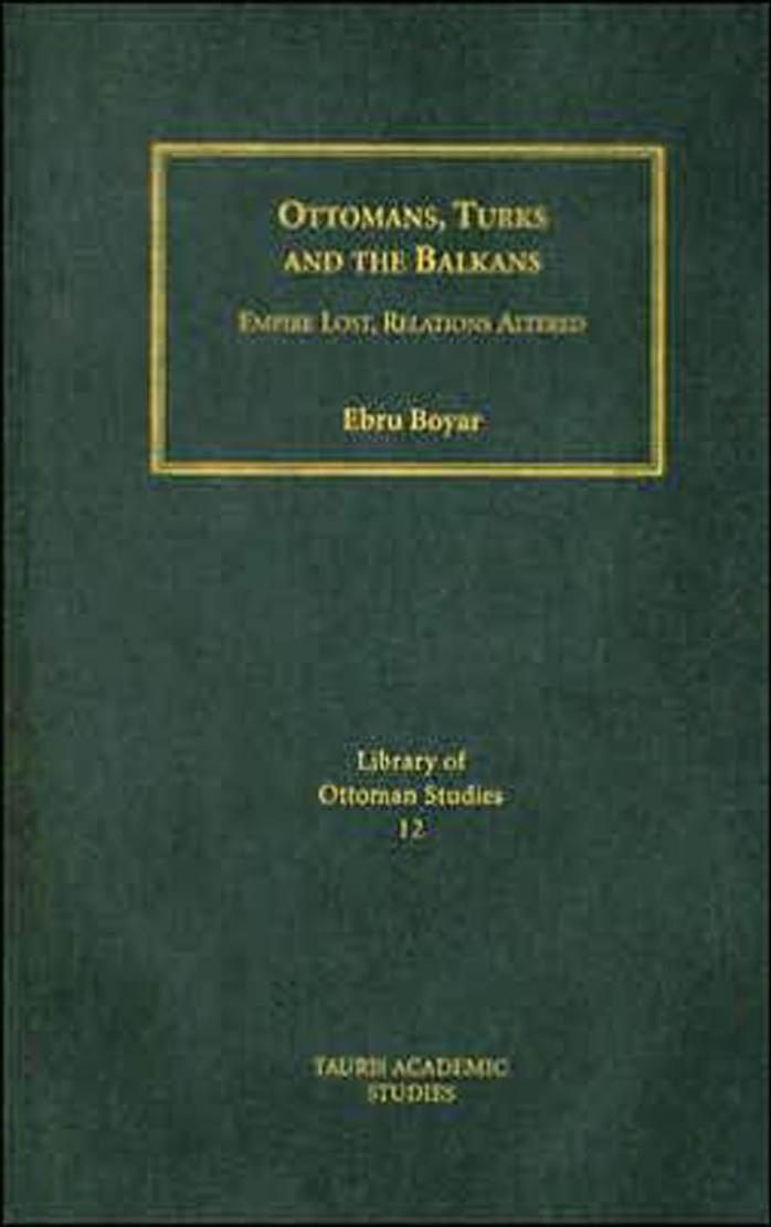 Ottomans Turks And The Balkans Boyar Ebru