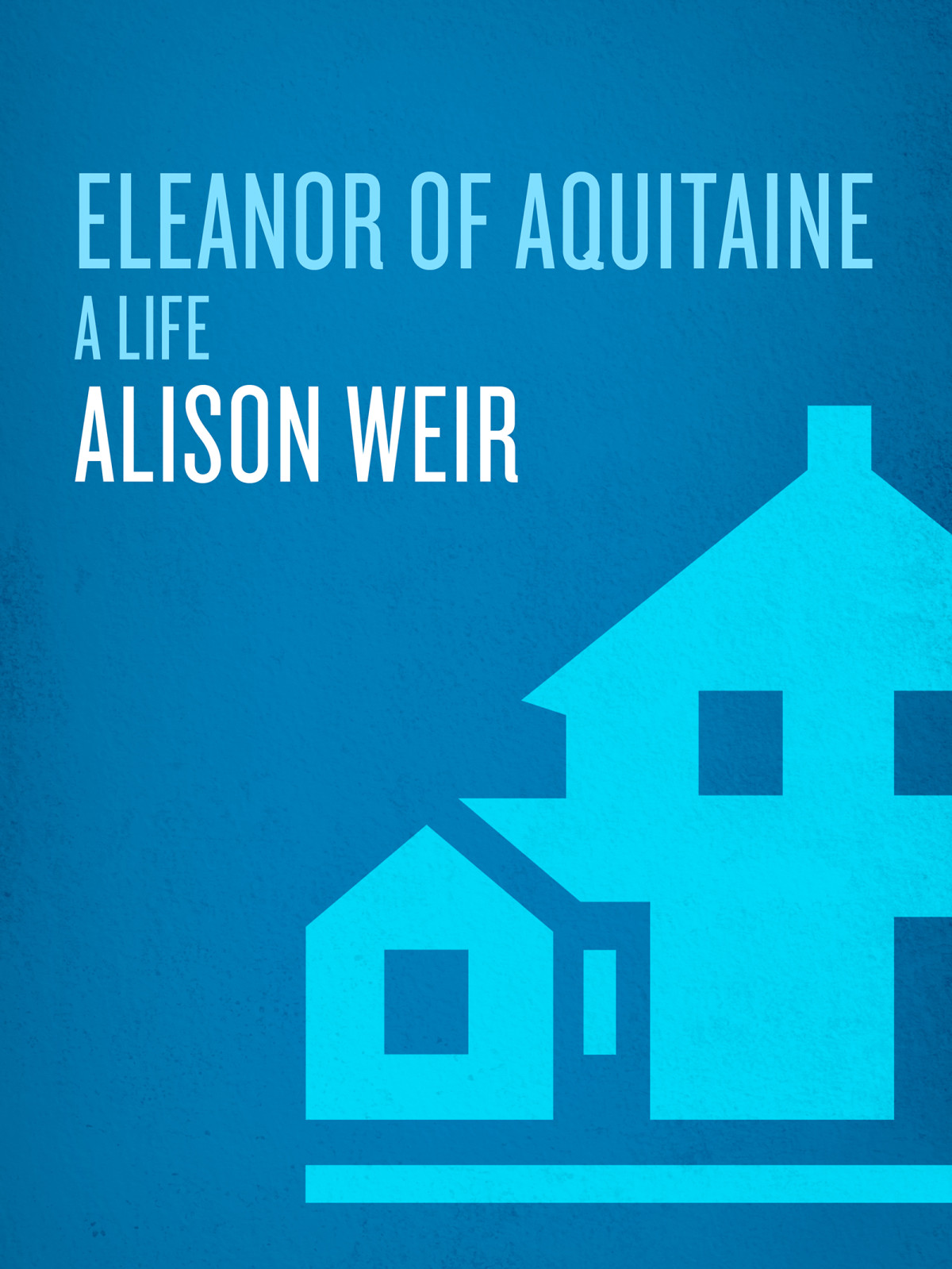 Eleanor Of Aquitaine Alison Weir