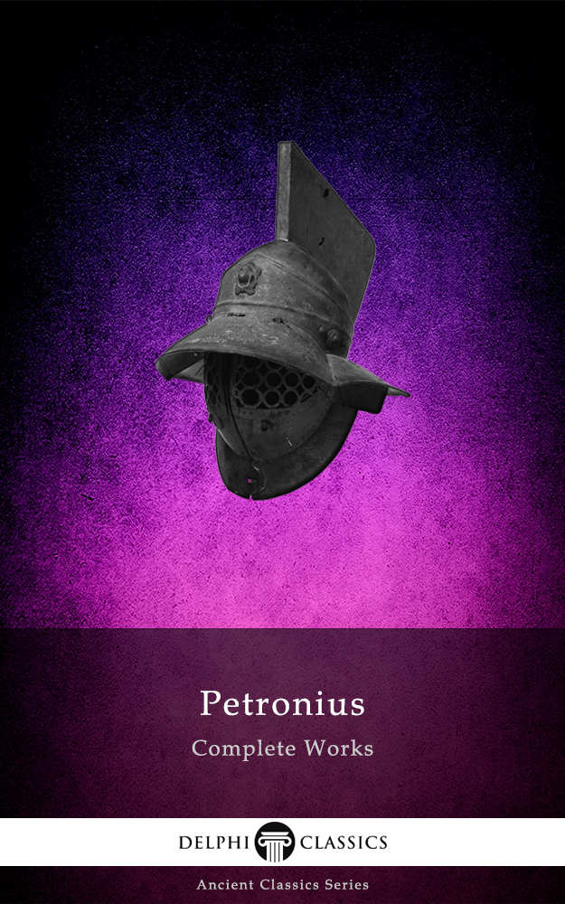 Delphi Complete Works Of Petronius Satyricon Illustrated Delphi Ancient Classics Book 51 Petronius