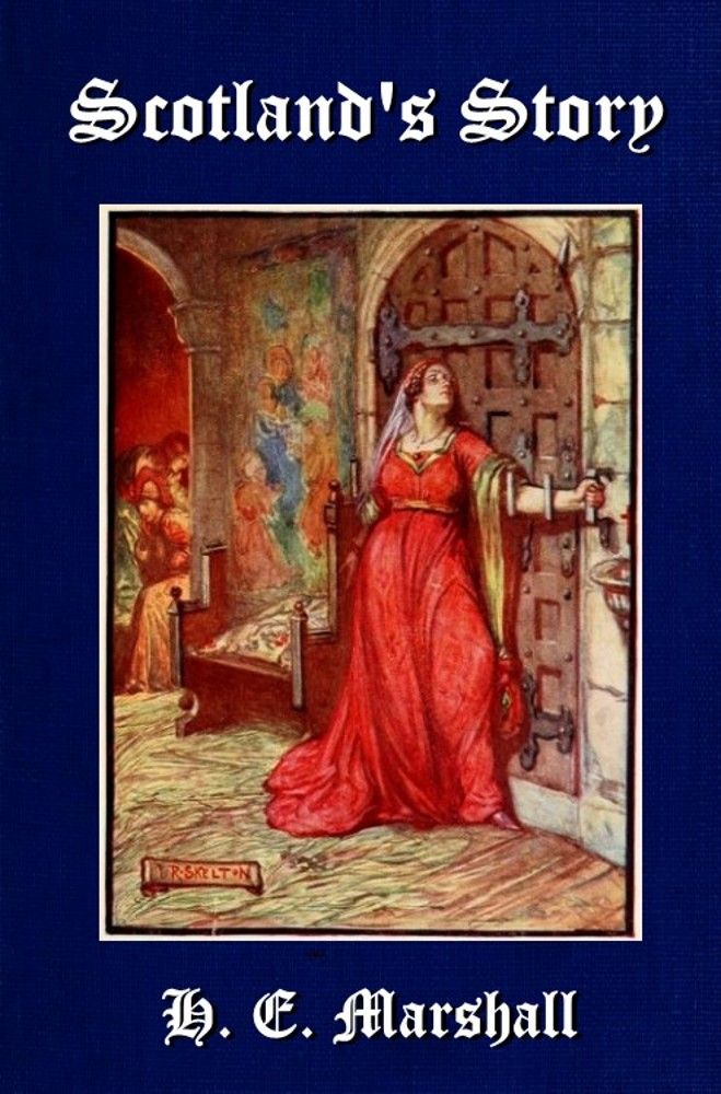 Scotlands Story Illustrated H E Marshall