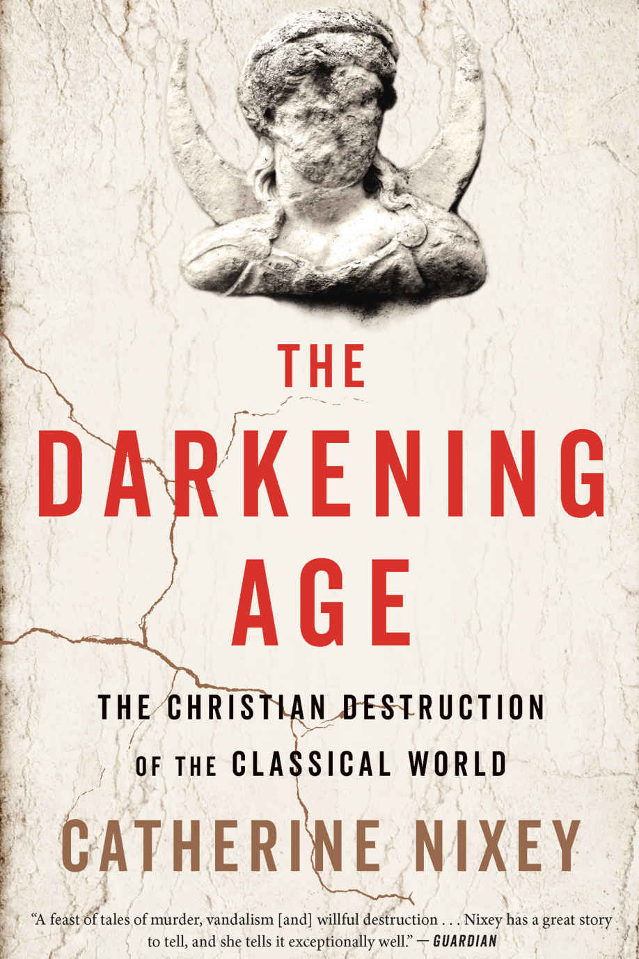 The Darkening Age The Christian Destruction Of The Classical World Catherine Nixey
