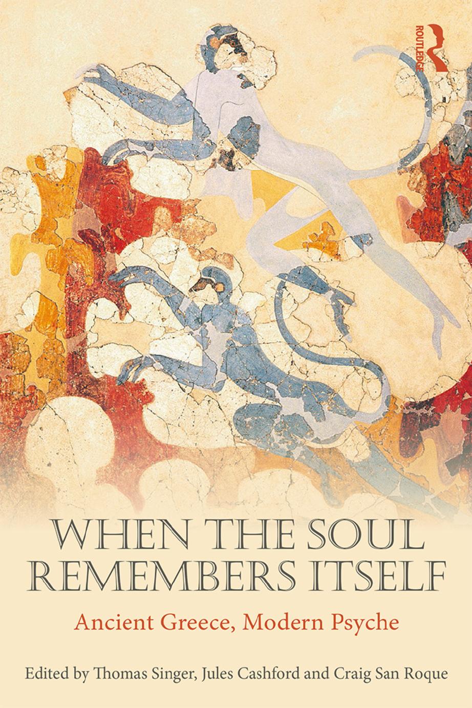 When The Soul Remembers Itself Ancient Greece Modern Psyche Thomas Singer Jules Cashford Craig San Roque