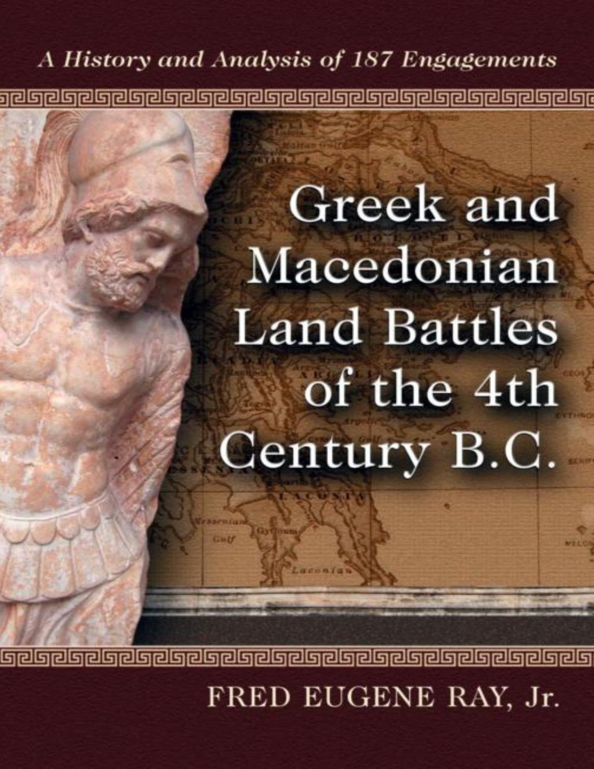 Greek And Macedonian Land Battles Of The 4th Century Bc Fred Eugene Ray