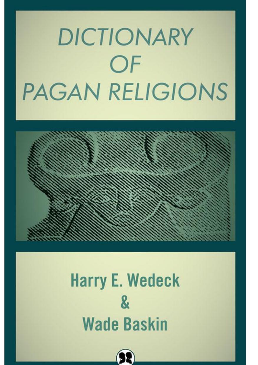 Dictionary Of Pagan Religions Harry E Wedeck Wade Baskin