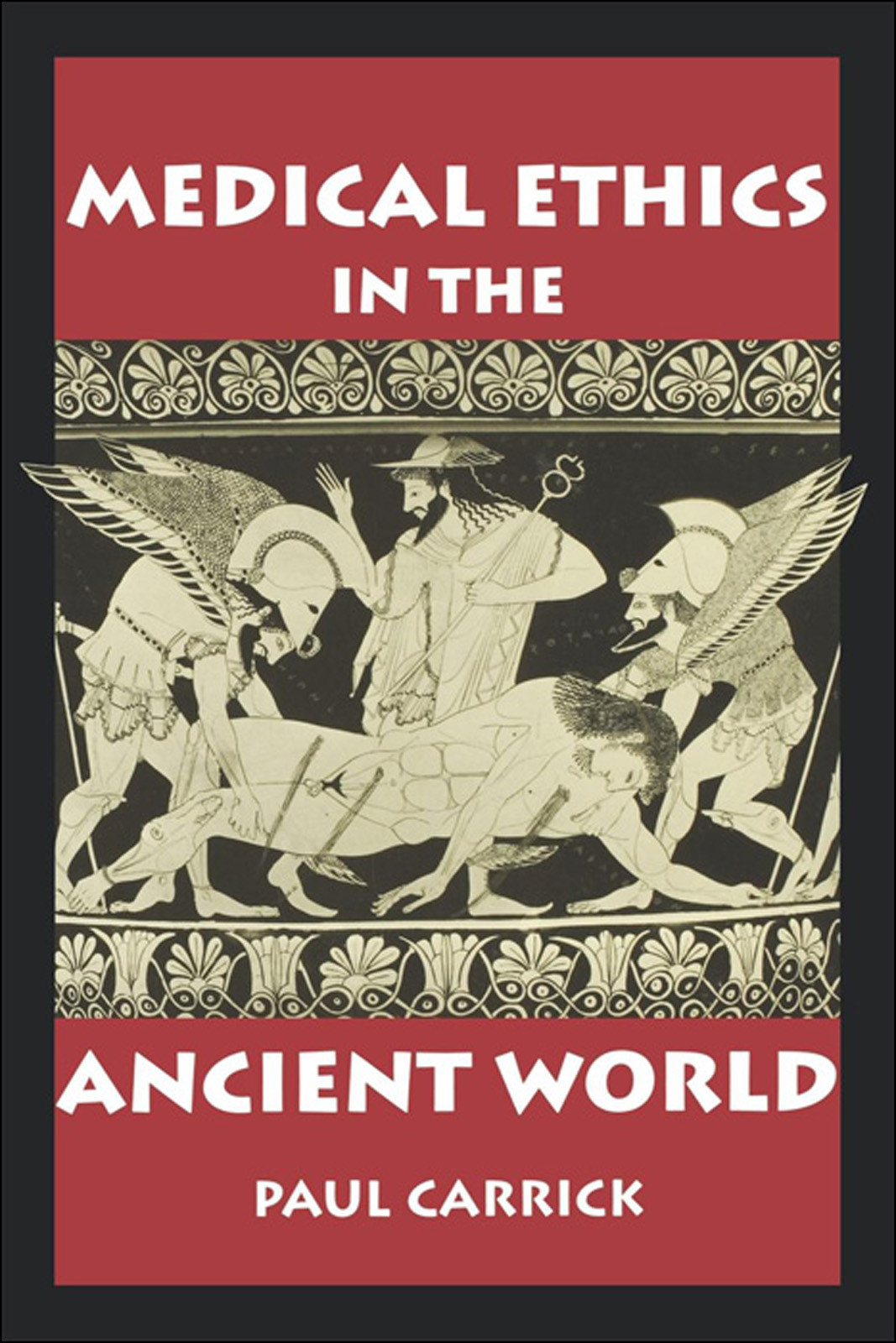 Medical Ethics In The Ancient World Carrick Paul J