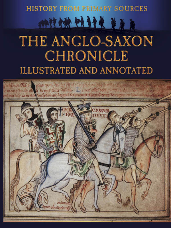 The Anglosaxon Chronicle Illustrated And Annotated History From Primary Sources 1st Edition Bob Carruthers