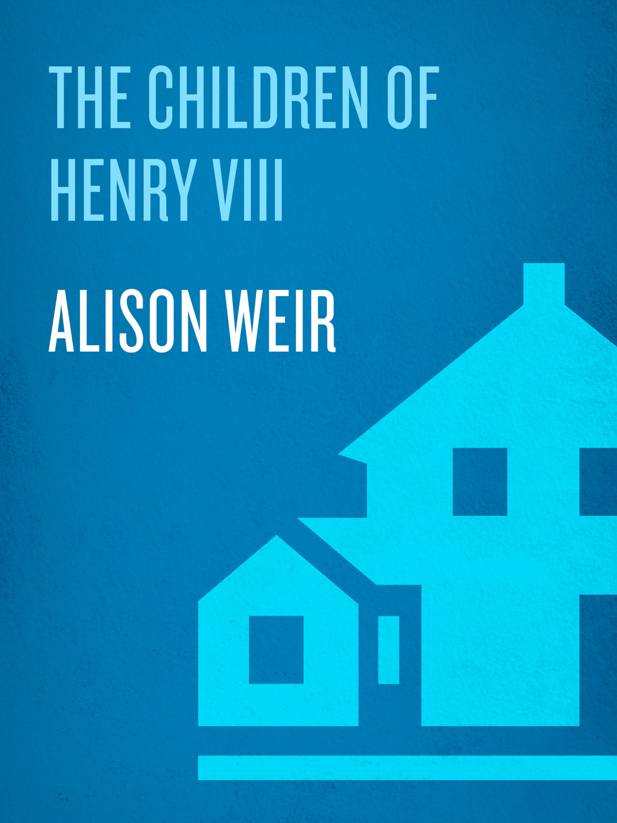 The Children Of Henry Viii Alison Weir