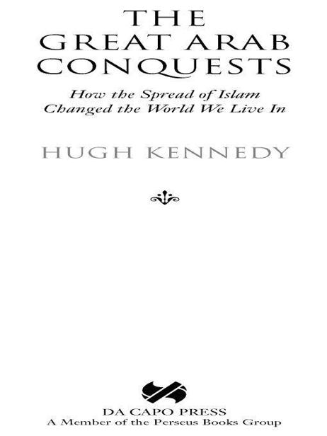 The Great Arab Conquests Hugh Kennedy