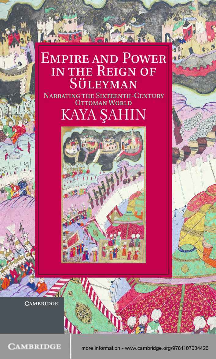 Empire And Power In The Reign Of Sleyman Ahin Kaya