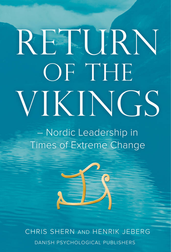 Return Of The Vikings Nordic Leadership In Times Of Extreme Change Chris Shern Henrik Jeberg