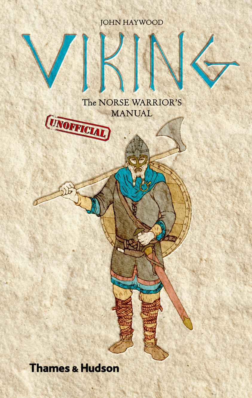 Viking The Norse Warriors Unofficial Manual John Haywood
