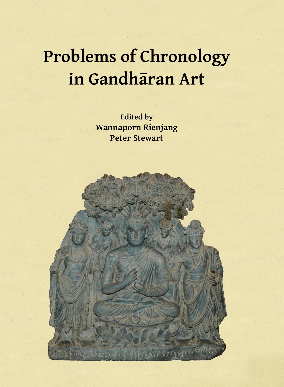 Problems Of Chronology In Gandhran Art Wannaporn Rienjang Peter Stewart