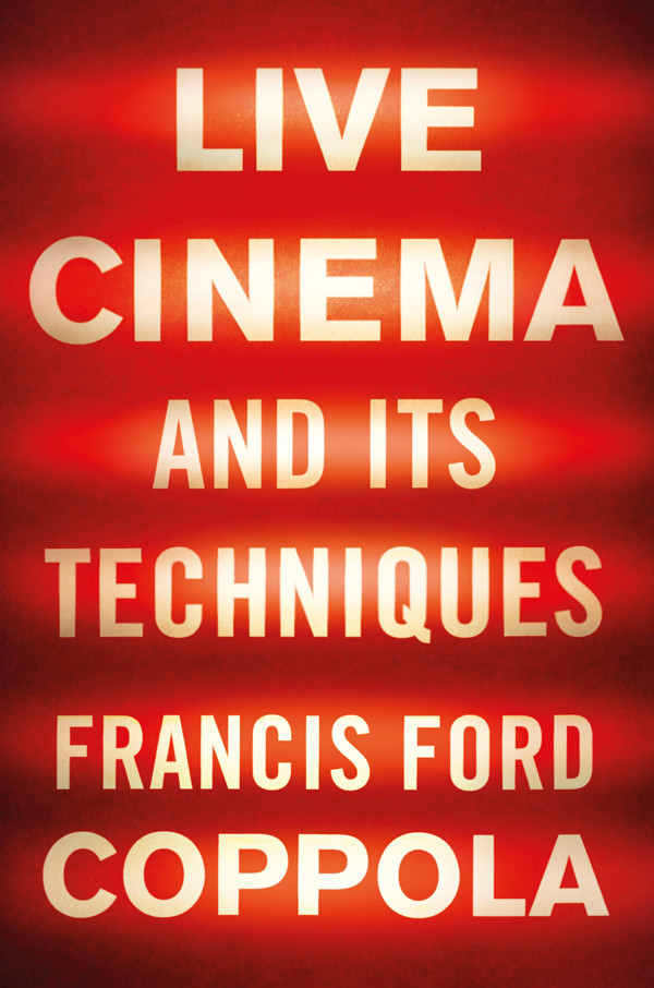 Live Cinema And Its Techniques Francis Ford Coppola