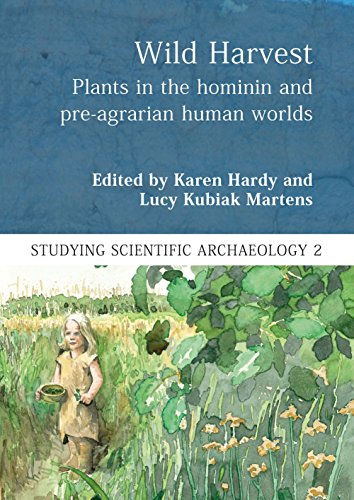 Wild Harvest Plants In The Hominin And Preagrarian Human Worlds Karen Vanessa Hardy