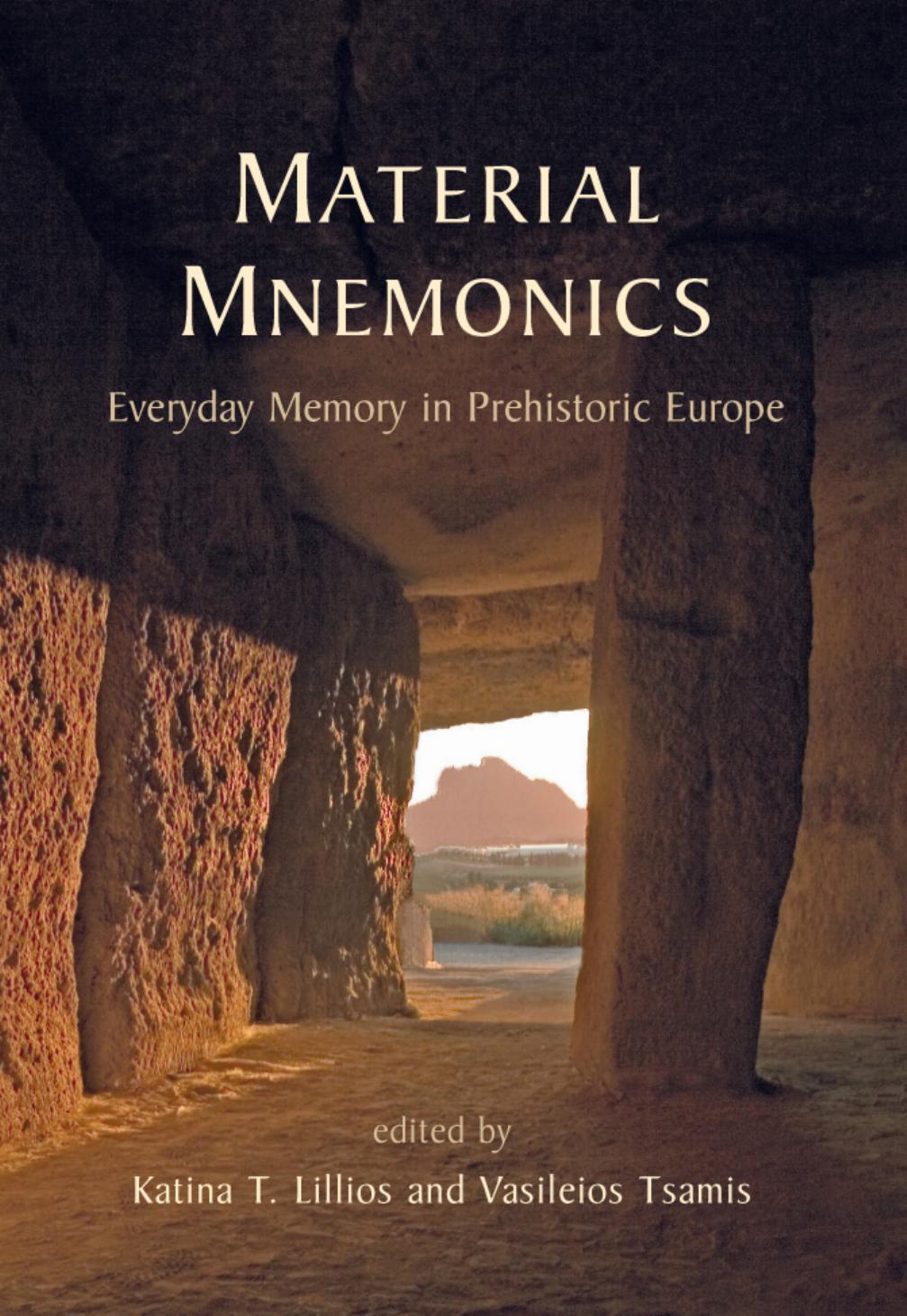 Material Mnemonics Everyday Memory In Prehistoric Europe Katina T Lillios