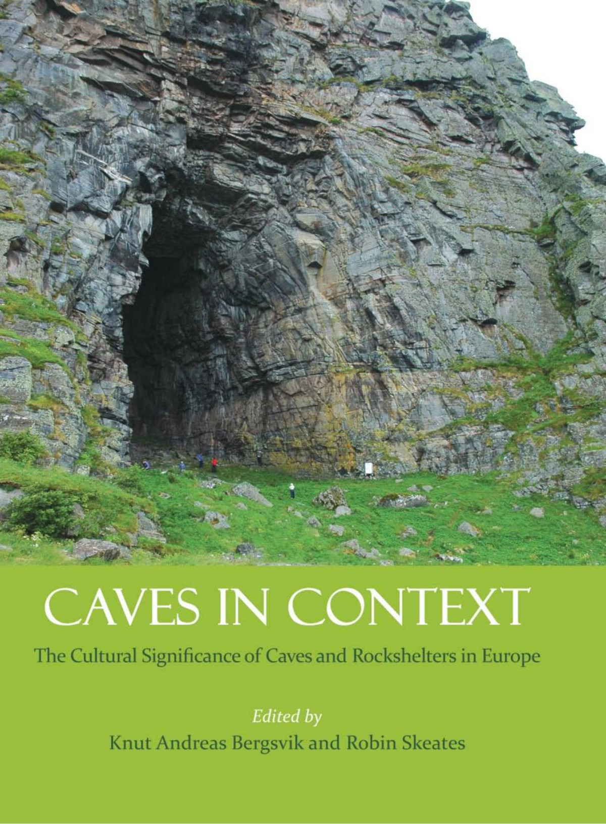 Caves In Context The Cultural Significance Of Caves And Rockshelters In Europe Knut Andreas Bergsvik
