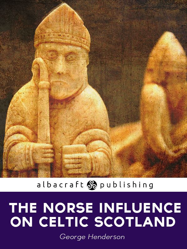 The Norse Influence On Celtic Scotland George Henderson