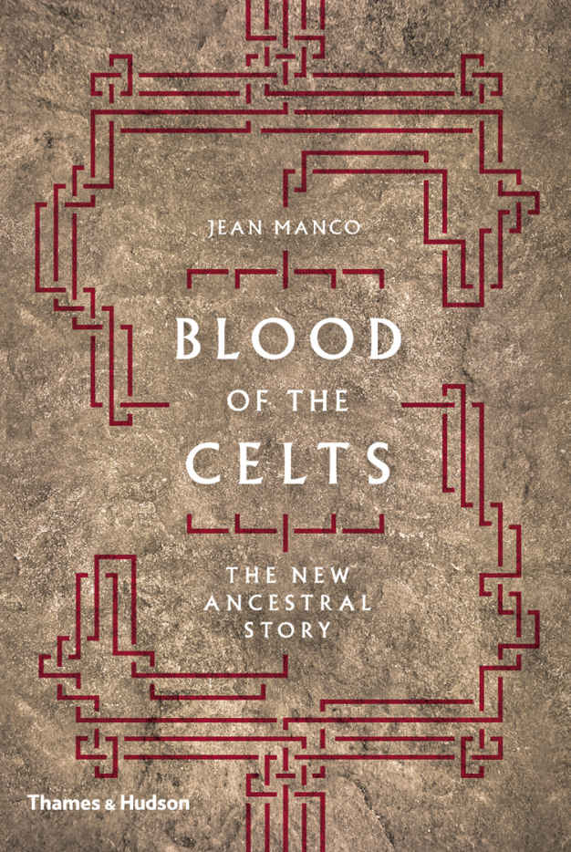 Blood Of The Celts The New Ancestral Story Jean Manco