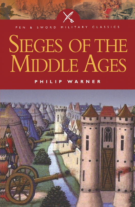 Sieges Of The Middle Ages Philip Warner
