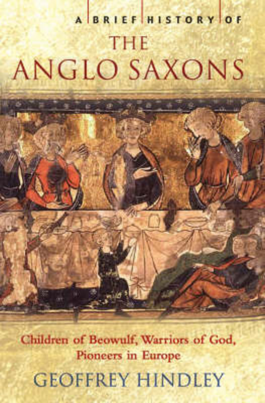 A Brief History Of The Anglosaxons Geoffrey Hindley