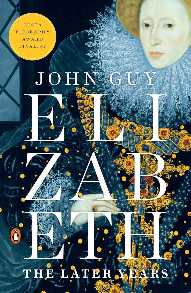 Elizabeth The Later Years John Guy