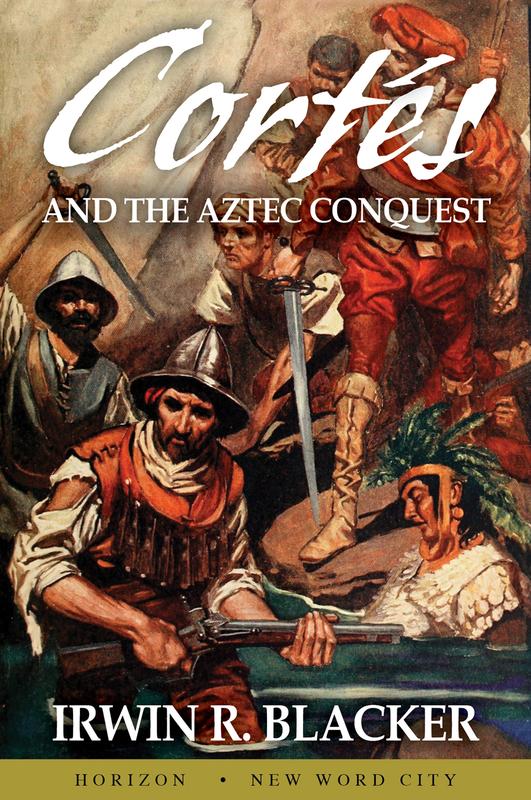Corts And The Aztec Conquest Irwin R Blacker