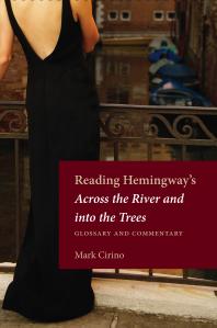 Reading Hemingways Across The River And Into The Trees Glossary And Commentary 1st Edition Mark Cirino
