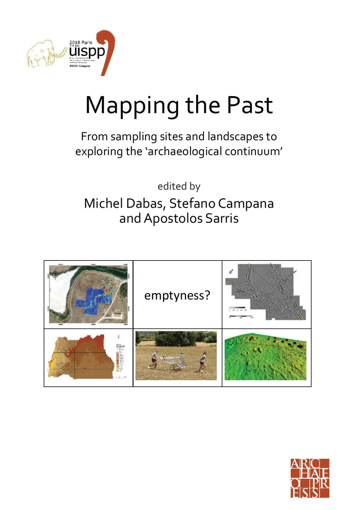 Mapping The Past From Sampling Sites And Landscapes To Exploring The Archaeological Continuum Proceedings Of The Xviii Uispp World Congress 49 June 2018 Paris France Volume 8 Session Viii1 Michel Dabas