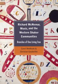 Richard Mcnemar Music And The Western Shaker Communities Branches Of One Living Tree 1st Edition Christian Goodwillie Carol Medlicott Christian Goodwillie