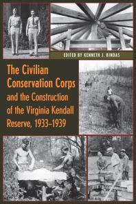 The Civilian Conservation Corps And The Construction Of The Virginia Kendall Reserve 1933 1939 1st Edition Kenneth J Bindas