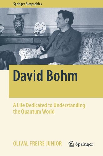 David Bohm A Life Dedicated To Understanding The Quantum World 1st Edition Olival Freire Junior