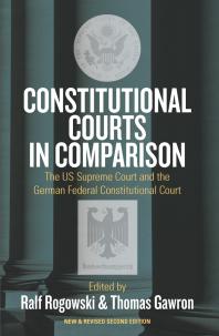 Constitutional Courts In Comparison The Us Supreme Court And The German Federal Constitutional Court 2nd Edition Ralf Rogowski Thomas Gawron