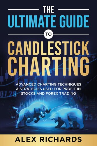 The Ultimate 2021 Guide To Candlestick Charting Advanced Candlestick Charting Techniques Strategies Used To Profit In Stock And Forex Trading Alex Richards