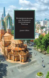 Entrepreneurialism And Tourism In Contemporary Vietnam Jamie Gillen