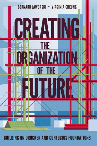 Creating The Organization Of The Future Building On Drucker And Confucius Foundations Bernard Jaworski