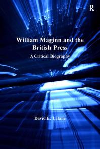 William Maginn And The British Press A Critical Biography David E Latan