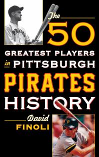 The 50 Greatest Players In Pittsburgh Pirates History David Finoli