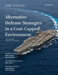 Alternative Defense Strategies In A Costcapped Environment Mark F Cancian Clark Murdock Ryan Crotty