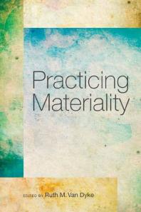 Practicing Materiality 1st Edition Ruth M Van Dyke