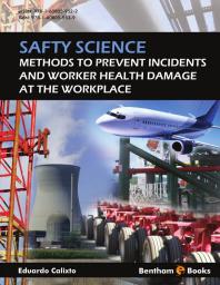 Safety Science Methods To Prevent Incidents And Worker Health Damage At The Workplace 1st Edition Eduardo Calixto