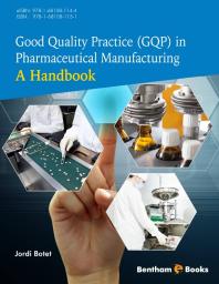 Good Quality Practice Gqp In Pharmaceutical Manufacturing A Handbook 1st Edition Jordi Botet