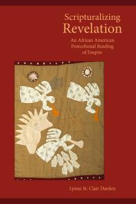 Scripturalizing Revelation An African American Postcolonial Reading Of Empire 1st Edition Lynne St Clair Darden