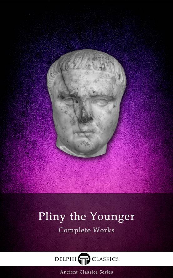 Complete Works Of Pliny The Younger Pliny The Younger