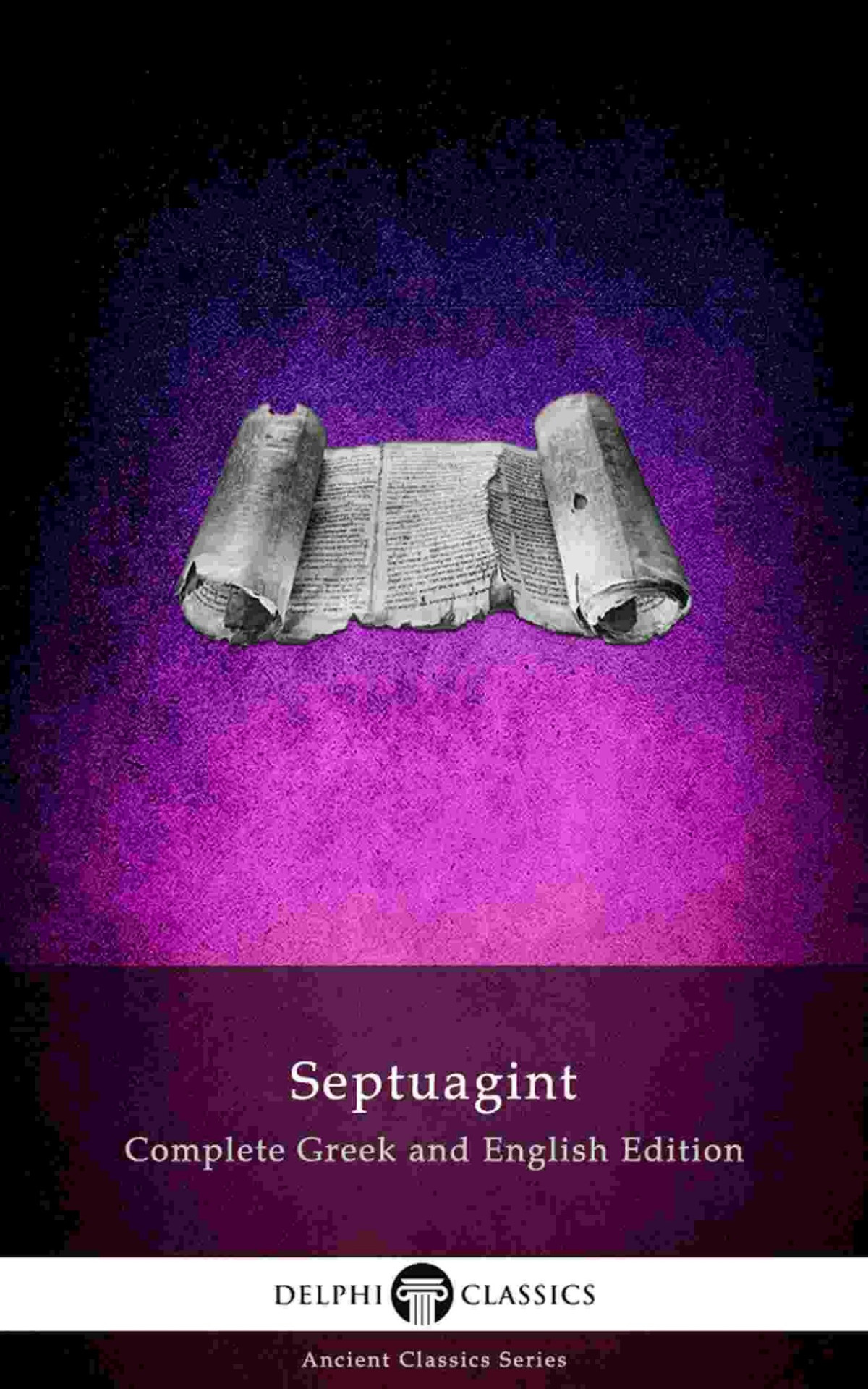 Delphi Septuagint Complete Greek And English Edition Illustrated Delphi Ancient Classics Book 66 Sir Lancelot C L Brenton