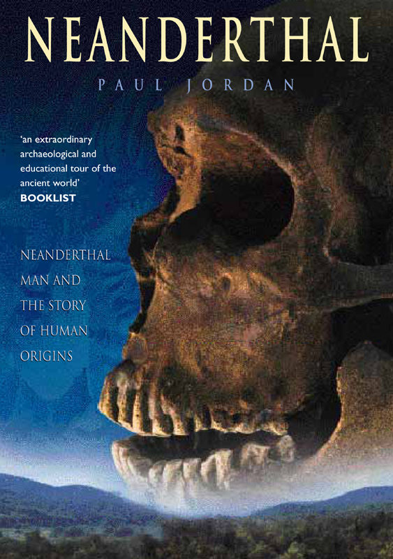 Neanderthal Neanderthal Man And The Story Of Human Origins Paul Jordan
