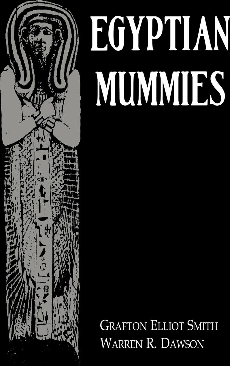 Egyptian Mummies Grafton Elliot Smith Warren Royal Dawson